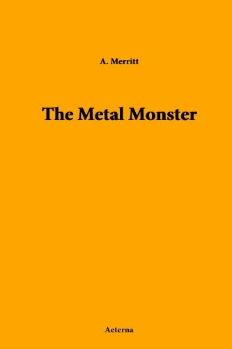 A. Merritt: The Metal Monster (2010, Aeterna)
