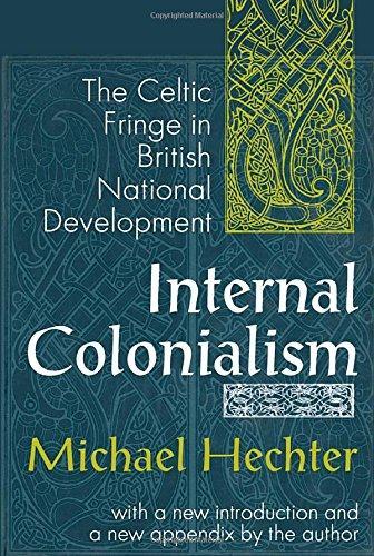 Michael Hechter: Internal Colonialism: The Celtic Fringe in British National Development (1998)