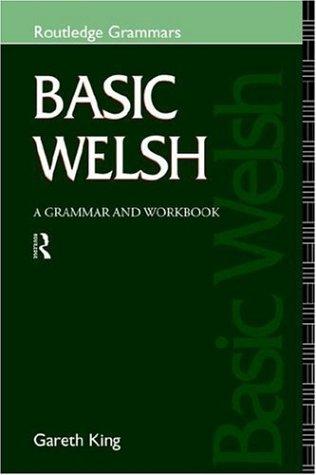 Gareth King: Basic Welsh (1996, Routledge)