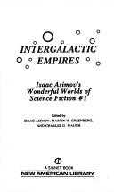 Isaac Asimov, Robert Silverberg, H. Beam Piper, Poul Anderson, Charles Waugh, Linebarger, Paul Myron Anthony, Martin H. Greenberg, Eric Frank Russell, Alexei Panshin, Lloyd Biggle Jr., Everett B. Cole: Intergalactic empires (1983, New American Library)