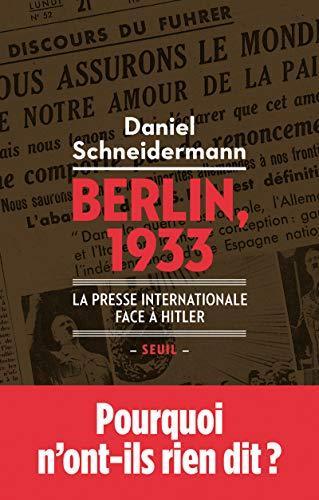 Daniel Schneidermann: Berlin, 1933 : La presse internationale face à Hitler (French language, Éditions du Seuil)