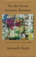 Kenneth Koch: On the great Atlantic rainway (1994, A.A. Knopf)