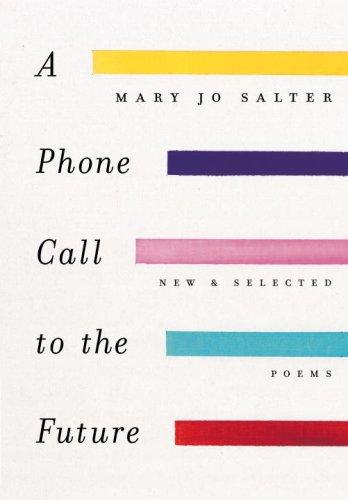 Mary Jo Salter: A Phone Call to the Future (Hardcover, 2008, Knopf)