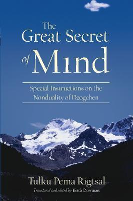 Tulku Pema Rigtsal: The Great Secret of Mind: Special Instructions on the Nonduality of Dzogchen (2012)