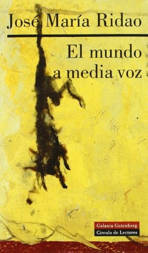 José María Ridao: El mundo a media voz (Hardcover, 2001, GALAXIA, Galaxia Gutenberg, S.L.)