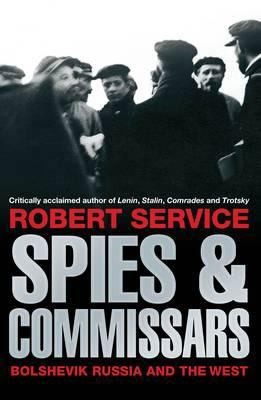 Robert Service: Spies And Commissars Bolshevik Russia And The West (2011, MacMillan Hardback Omes)