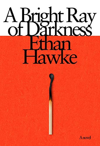 Ethan Hawke: A Bright Ray of Darkness (Hardcover, 2021, Knopf)