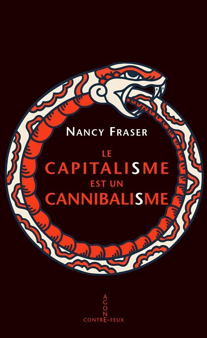 Nancy Fraser: Le capitalisme est un cannibalisme (French language, 2025, Agone)