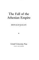 Donald Kagan: The fall of the Athenian Empire (1987, Cornell University Press)