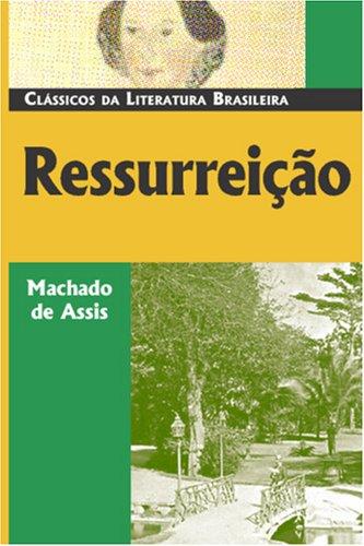 Joaquim Maria Machado de Assis: Ressurreição (Classicos Da Literatura Brasileira) (Paperback, Portuguese language, 2006, Luso-Brazilian Books)