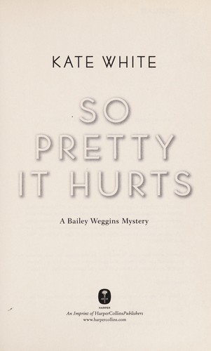 Kate White: So pretty it hurts (2012, Harper)