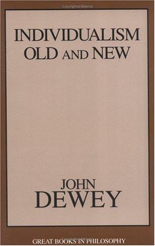 John Dewey: Individualism old and new (1998, Prometheus Books)