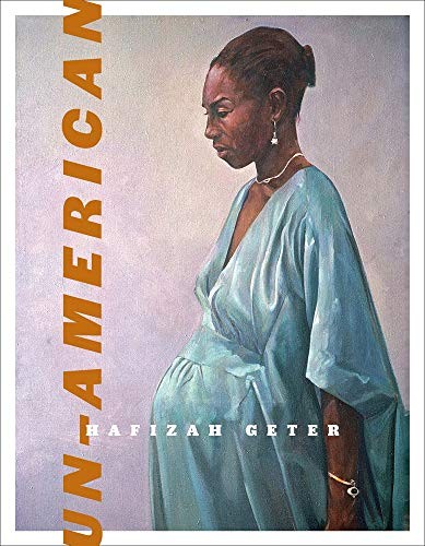 Hafizah Geter: Un-American (Hardcover, 2020, Wesleyan University Press)