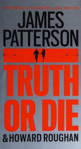 James Patterson, Howard Roughan, James Patterson OL22258A [Work in progress. Please do not merge James Patterson.]: Truth or die (2016, Vision)
