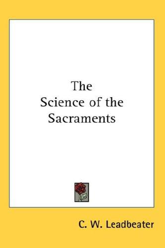 Charles Webster Leadbeater: The Science of the Sacraments (Hardcover, 2007, Kessinger Publishing, LLC)