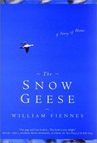 William Fiennes: Snow Geese (Hardcover, 2002, PAN BOOKS LTD (ENGLAND))