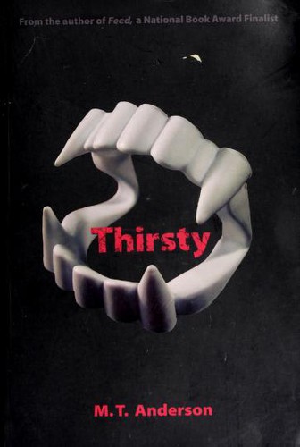 M. T. Anderson: Thirsty (Paperback, 2003, Candlewick)