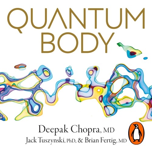 Deepak Chopra, Jack Tuszynski, Brian Fertig: Quantum Body (AudiobookFormat, 2023, Rider)