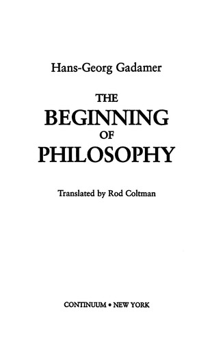 Hans-Georg Gadamer: The beginning of philosophy (2000, Continuum, Cassell)