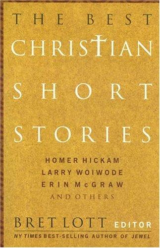 Bret Lott: The Best Christian Short Stories (Paperback, Thomas Nelson, WestBow Press)