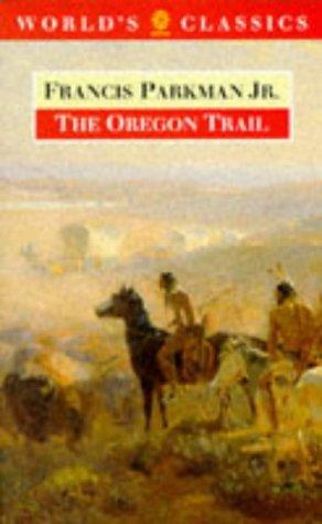 Francis Parkman: The Oregon trail (1996, Oxford University Press)
