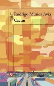 Rodrigo Muñoz Avia: Cactus (2015, Alfaguara, ALFAGUARA)