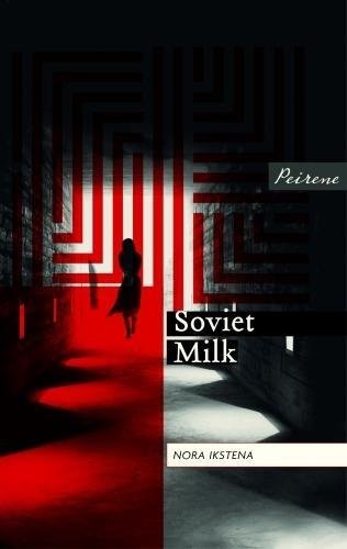 Nora Ikstena: Soviet Milk (Paperback, 2018, Peirene Press Ltd)