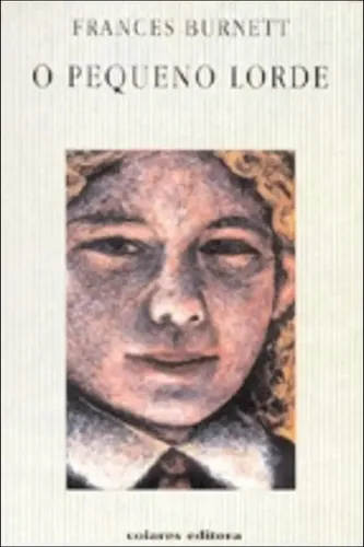 Frances Hodgson Burnett: O Pequeno Lorde (Paperback, Portuguese language, Colares Editora)