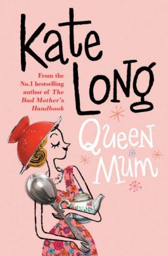 Kate Long: Queen Mum (Paperback, Picador)