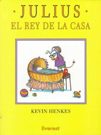 Kevin Henkes: Julius, el Rey de la Casa (Paperback, Spanish language, Everest Publishing)