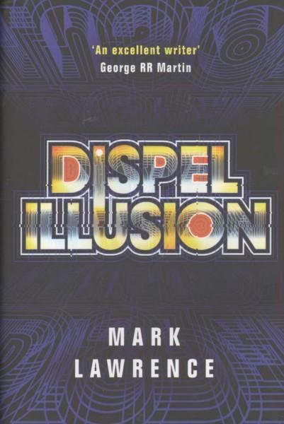 Mark Lawrence: Dispel Illusion (2019, 47North)