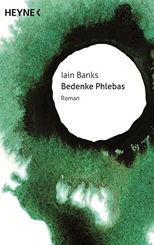 Iain M. Banks: Bedenke Phlebas: Roman - - - (2014, Heyne Verlag)