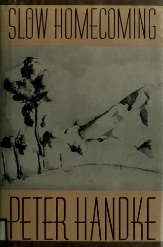 Peter Handke: Slow homecoming (1985, Farrar, Straus, and Giroux)