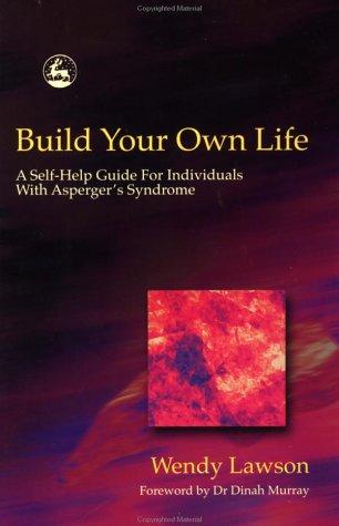 Wendy Lawson: Build Your Own Life (Paperback, 2003, Jessica Kingsley Publishers)