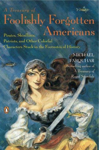 Michael Farquhar: A Treasury of Foolishly Forgotten Americans (Paperback, 2008, Penguin (Non-Classics), Penguin Books)