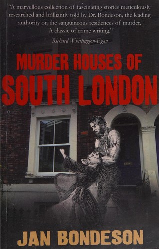 Jan Bondeson: Murder Houses of South London (2015, Troubador Publishing Limited, Matador)