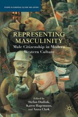 Karen Hagemann: Representing Masculinity Male Citizenship In Modern Western Culture (2012, Palgrave MacMillan)