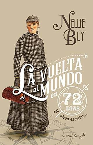 Nellie Bly, Silvia Moreno Parrado: La vuelta al mundo en 72 días y otros escritos (Paperback, Capitán Swing Libros)