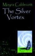 Moyra Caldecott: The Silver Vortex (Paperback, Bladud Books)