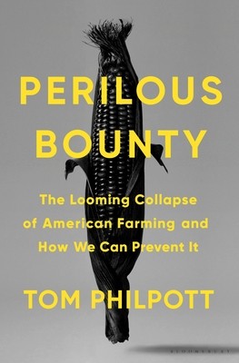 Tom Philpott: Perilous Bounty (2020, Bloomsbury Publishing USA)