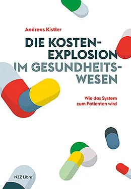 Andreas Kistler: Kostenexplosion im Gesundheitswesen (Hardcover, Deutsch language, 2025)