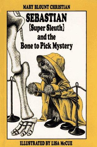 Mary Blount Christian: Sebastian (super sleuth) and the bone to pick mystery (1983, Macmillan, Collier Macmillan, Simon & Schuster Children's Publishing)