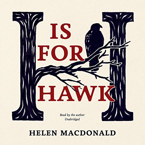 Helen Macdonald: H Is for Hawk (AudiobookFormat, 2015, Blackstone Audiobooks, Isis Publishing, Ltd. UK and Blackstone Audio)