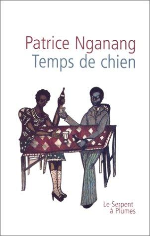 Alain Patrice Nganang: Temps de chien (Paperback, French language, Serpent à plumes)