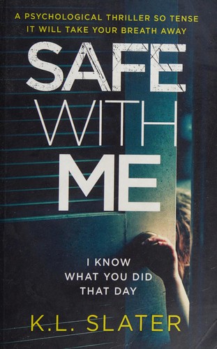 K. L. Slater: Safe with Me (2016, Bookouture)