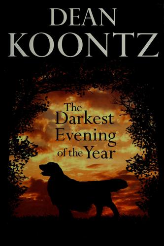 Dean R. Koontz: The darkest evening of the year (Hardcover, 2007, Bantam Books)