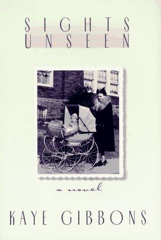Kaye Gibbons: Sights unseen (1995, G.P. Putnam's Sons)