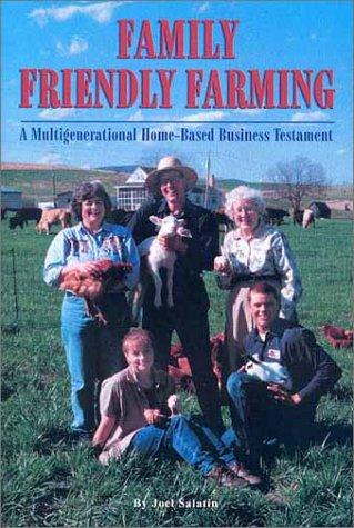 Joel Salatin: Family friendly farming (2001, Polyface)
