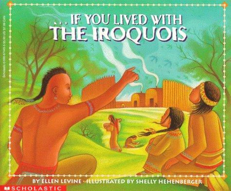 Ellen Levine: If you lived with the Iroquois (1998, Scholastic)