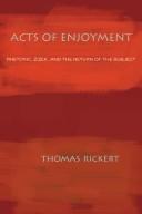Thomas J. Rickert: Acts of enjoyment (2007, University of Pittsburgh Press)